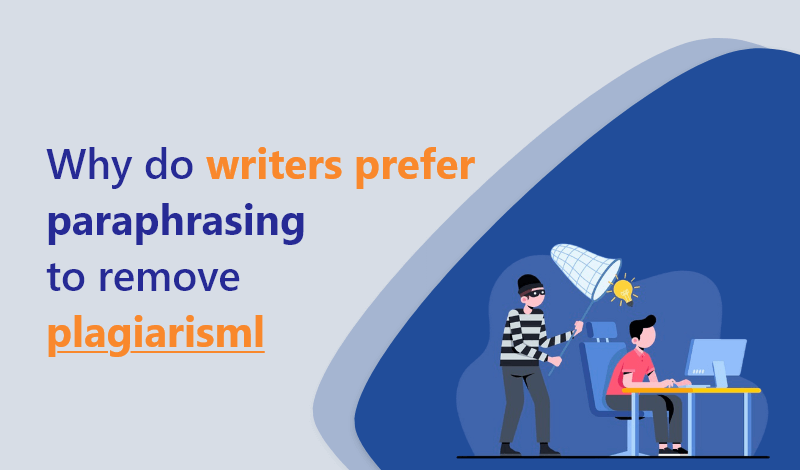 why-do-writers-prefer-paraphrasing-to-remove-plagiarism